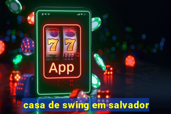 casa de swing em salvador